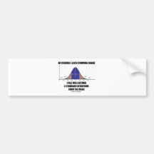 Lack Common Sense Fall Well Beyond 3 Std Devs Bumper Stickers