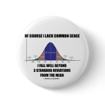 Lack Common Sense Fall Well Beyond 3 Std Devs Pinback Button