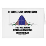 Lack Common Sense Fall Well Beyond 3 Std Devs Greeting Cards