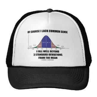 Lack Common Sense Fall Well Beyond 3 Std Devs Trucker Hat