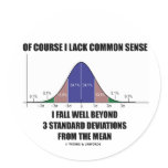 Lack Common Sense Fall Well Beyond 3 Std Devs Round Sticker