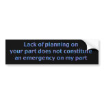 Lack of Planning Bumper Sticker