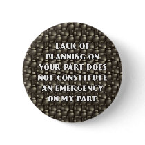 Lack of Planning Button by Take2Asprins Lack of Planning Button