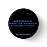 Lack of Planning copy, www.zazzle.com/moondial* Button