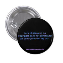 Lack of Planning on Your Part, Does Not Consti buttons