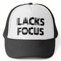 Lacks Focus Trucker Hats