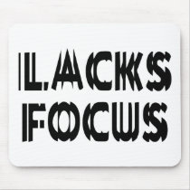Lacks Focus mousepads by LabelMeHappy Lacks Focus mousepads