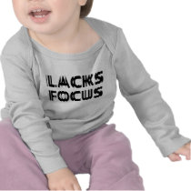 Lacks Focus t-shirts by LabelMeHappy Lacks Focus t-shirts