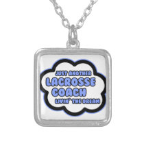 Lacrosse Coach .. Livin' The Dream Custom Necklace