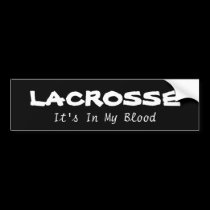 Lacrosse: its in my blood bumper stickers