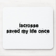 Lacrosse Saved My Life Once Mouse Pads