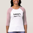 Lacy's, Biggest Fan t-shirts
