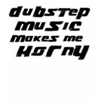 Ladies Dubstep makes me horny shirt