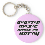 Ladies Dubstep Music makes me horny keychains