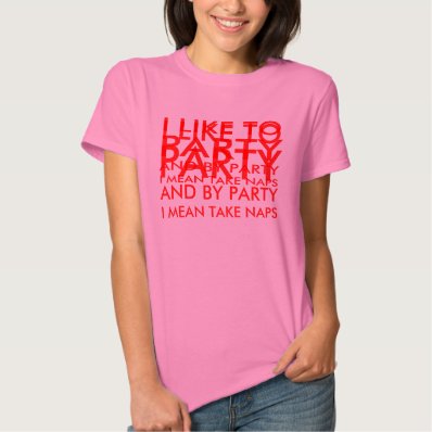 Ladies I Like To Party And By Party I mean Take Tee Shirt