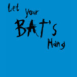 Ladies Let Your BAT's Hang #1 Tshirt