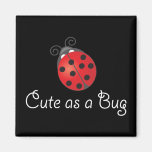 Lady Bug - Cute as a Bug Magnets