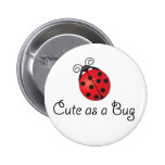 Lady Bug - Cute as a Bug Pinback Buttons