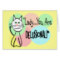 "Lady You Are Delusional" Cat Lovers Gifts cards by gailg1957 "Lady You Are Delusional" Cat Lovers Gifts cards