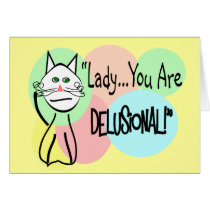 "Lady You Are Delusional"  Cat Lovers Gifts cards