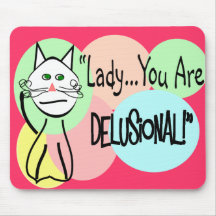 "Lady You Are Delusional"  Cat Lovers Gifts Mouse Pads