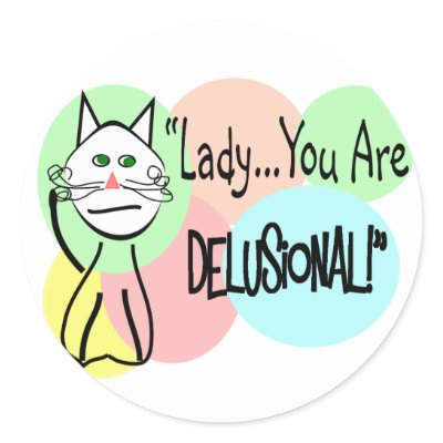 lady_you_are_delusional_cat_lovers_gifts_sticker-p217002776795608239qjcl_400.jpg