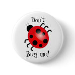Ladybird, Don't, Bug me! Pinback Button