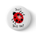 Ladybird, Don't, Bug me! buttons