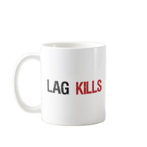 Lag Kills Gamers mugs