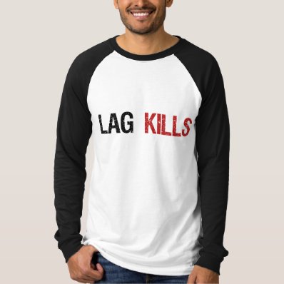 Lag Kills Gamers superstreber T Shirt