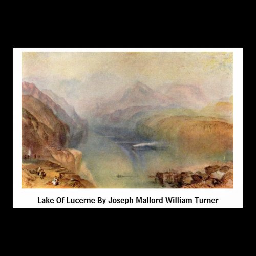 Lake Of Lucerne By Joseph Mallord William Turner Posters