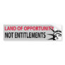 Land Of Opportunity Not Entitlements Bumper Stickers