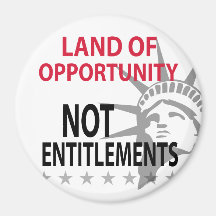 Land Of Opportunity Not Entitlements Refrigerator Magnet