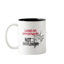 Land Of Opportunity Not Entitlements Mugs