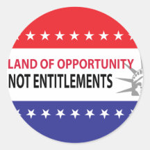 Land Of Opportunity Not Entitlements Stickers