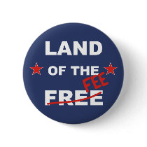 Land Of The FEE Pinback Button