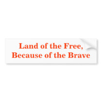 Land of the Free, Because of the Brave bumper stickers