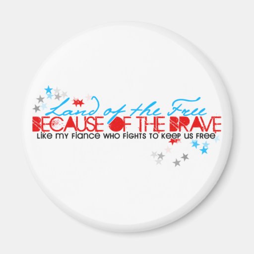 Land of the free: Fiance Refrigerator Magnet