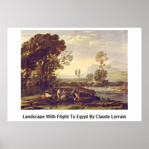 Landscape With Flight To Egypt By Claude Lorrain Print