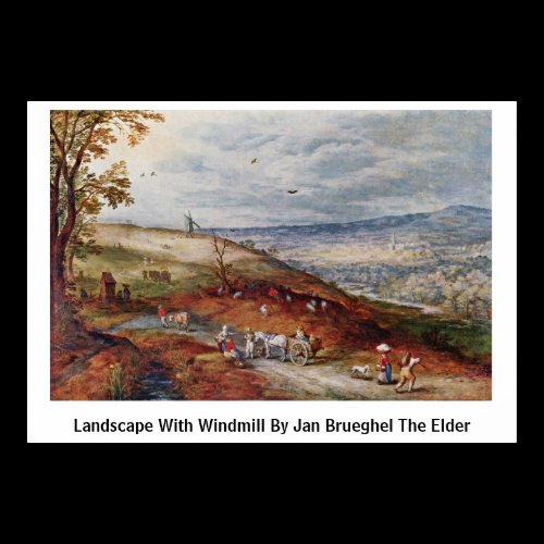 Landscape With Windmill By Jan Brueghel The Elder Posters