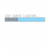 Lap dance loading funny mens girls strip club joke t-shirts by funnybonezone Lap dance loading funny mens girls strip club joke t-shirts