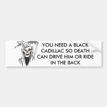 large_128_117, YOU NEED A BLACK CADILLAC SO DEA... Bumper Sticker