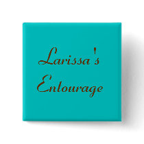 Larissa's Entourage - Customized Pin