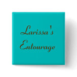 Larissa's Entourage - Customized buttons