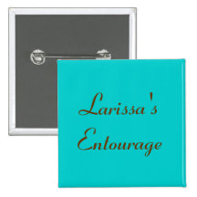 Larissa's Entourage - Customized Pin