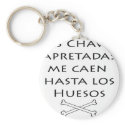 Las Chavas Apretadas Me Caen Hasta Los Huesos keychains