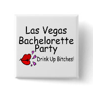 Las Vegas Bachelorette Party Drink Up Bitches button