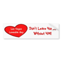 Las Vegas Loveable Guy, Don't Leave Home, Without  bumper stickers