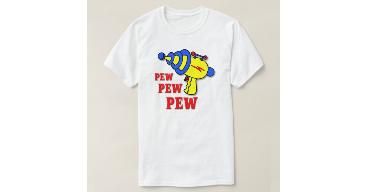 Laser Gun Pew Pew Pew Funny TShirt Zazzle