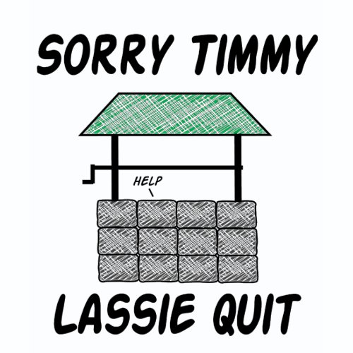 Lassie Timmy Fell   on Saturday Shirts  Generic Hottie  Generic Baby  And Lassie Quit